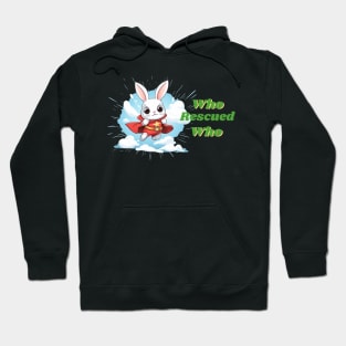 Super hero bunny who rescued who Hoodie